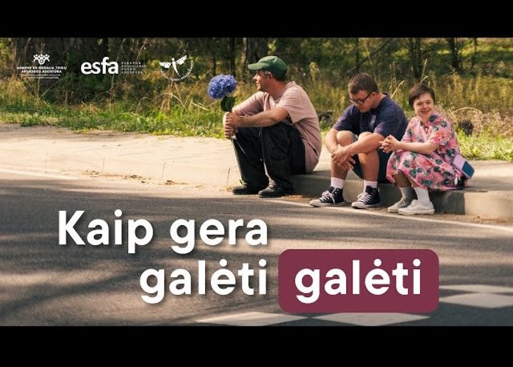 Socialinė kampanija „Kaip gera galėti galėti“ siekia keisti požiūrį į žmones su intelekto negalia ir parodo, kaip svarbu leisti jiems priimti sprendimus savarankiškai.